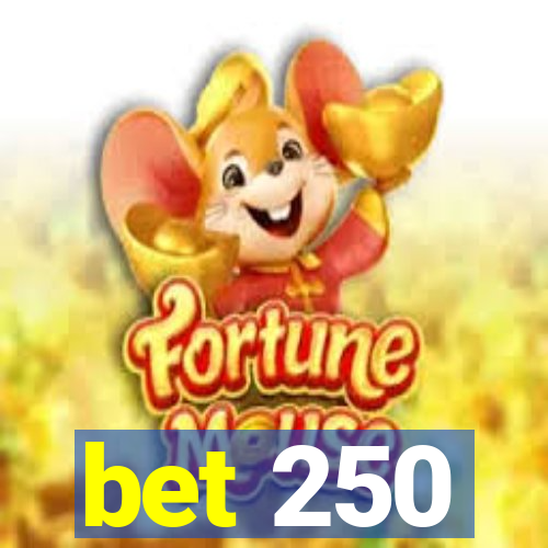 bet 250